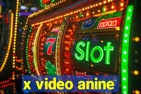 x video anine